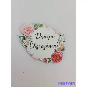   Drága Édesanyámnak díszes rózsás tábla 5,5x7,5cm - forma