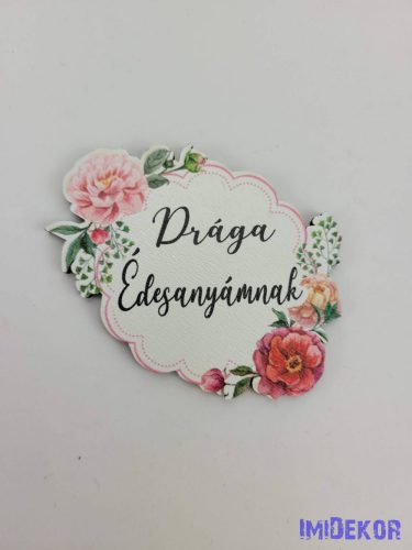 Drága Édesanyámnak díszes rózsás tábla 5,5x7,5cm - forma