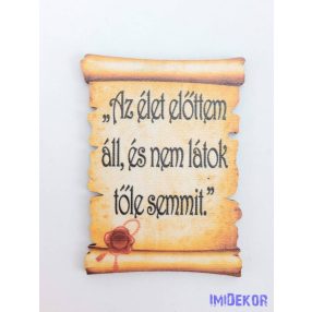 Pecsétes papirusz idézettel - Az élet előttem áll…