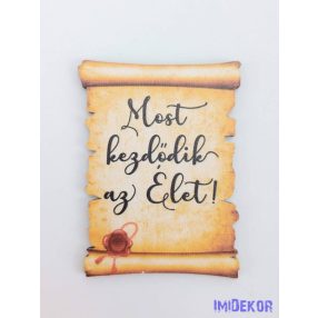 Pecsétes papirusz idézettel - Most kezdődik az Élet!