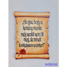  Pecsétes papirusz idézettel - Az igaz, hogy a kemény munka…