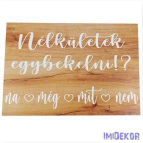 Esküvői tábla 30x20cm - Nélkületed egybekelni…