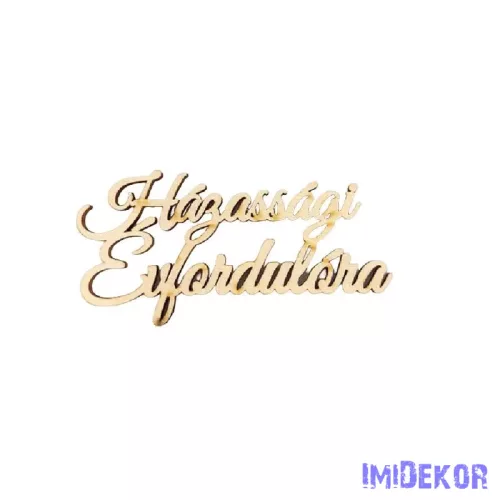 Lézervágott fa felirat 5x10cm - Házassági évfordulóra 5db/csomag - Fehér