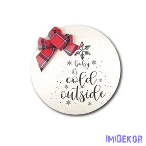 Óriás kerek dísz 30 cm - Baby it's cold outside