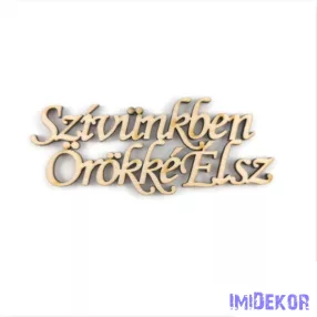 Natúr fa felirat 4x10cm - Szívünkben Örökké Élsz