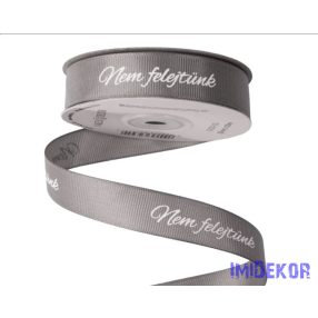   Nem felejtünk feliratos kegyeleti ripsz szalag 20mm x 20m - Szürke